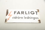 Emaljskylt- "Farligt vidröra ledning", 1900-tal 